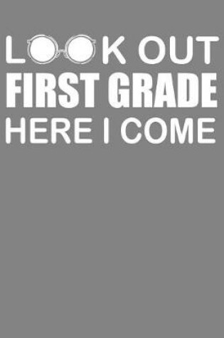 Cover of Look Out First Grade Here I Come