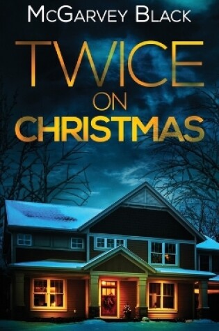 Cover of TWICE ON CHRISTMAS an unputdownable psychological thriller with an astonishing twist