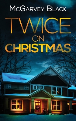 Book cover for TWICE ON CHRISTMAS an unputdownable psychological thriller with an astonishing twist