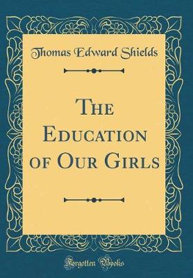 Book cover for The Education of Our Girls (Classic Reprint)