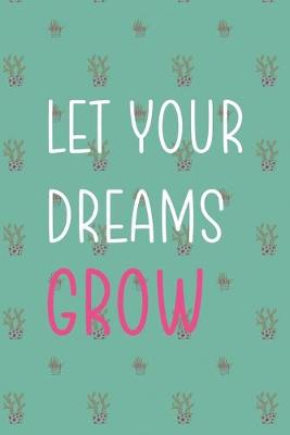 Book cover for Let Your Dreams Grow