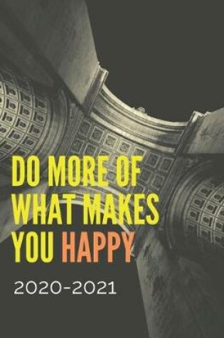 Cover of Do More Of What Makes You Happy 2020-2021 2 Year Planner