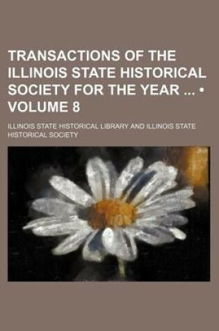 Cover of Transactions of the Illinois State Historical Society for the Year (Volume 8)