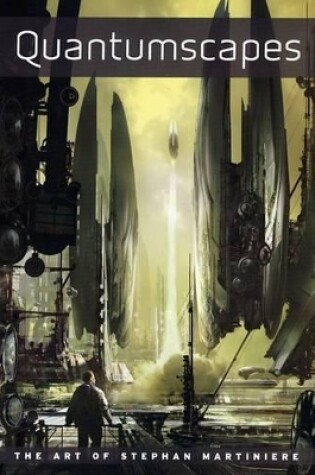 Cover of Quantumscapes: The Art of Stephan Martiniere