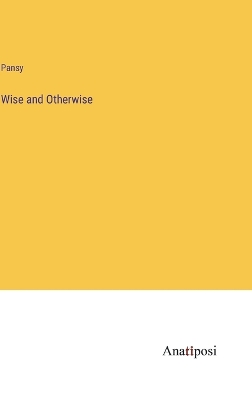 Book cover for Wise and Otherwise