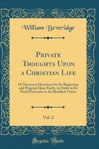 Cover of Private Thoughts Upon a Christian Life, Vol. 2