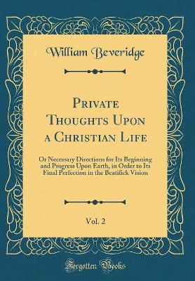 Book cover for Private Thoughts Upon a Christian Life, Vol. 2