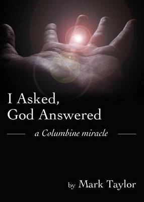 Book cover for I Asked, God Answered