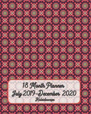 Book cover for 18 Month Planner July 2019-December 2020 Kaleidoscope 8x10