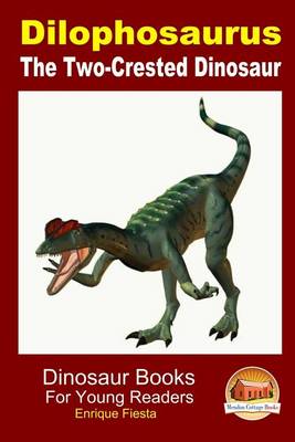 Book cover for Dilophosaurus - The Two-Crested Dinosaur