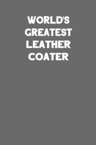 Cover of World's Greatest Leather Coater
