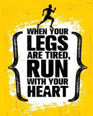 Book cover for When your legs are tired, run with your heart