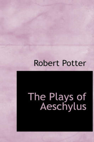 Cover of The Plays of Aeschylus