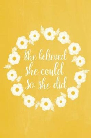 Cover of Pastel Chalkboard Journal - She Believed She Could So She Did (Yellow)