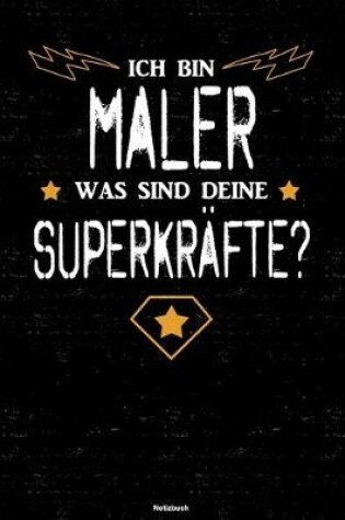 Cover of Ich bin Maler was sind deine Superkrafte? Notizbuch