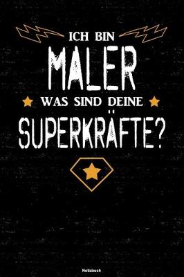 Book cover for Ich bin Maler was sind deine Superkrafte? Notizbuch