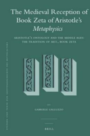 Cover of The Medieval Reception of Book Zeta of Aristotle's Metaphysics (2 vol. set)