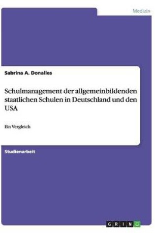 Cover of Schulmanagement der allgemeinbildenden staatlichen Schulen in Deutschland und den USA