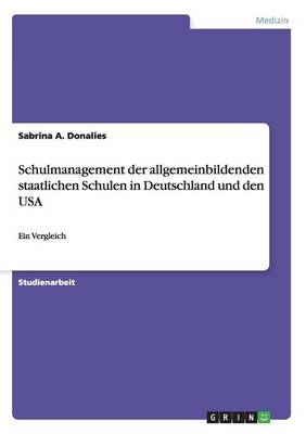 Cover of Schulmanagement der allgemeinbildenden staatlichen Schulen in Deutschland und den USA