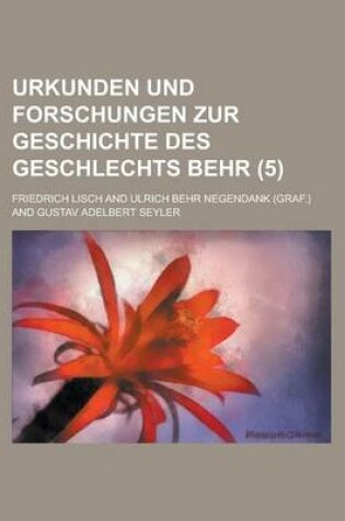 Cover of Urkunden Und Forschungen Zur Geschichte Des Geschlechts Behr (5)