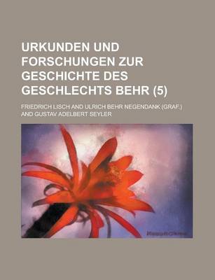 Book cover for Urkunden Und Forschungen Zur Geschichte Des Geschlechts Behr (5)