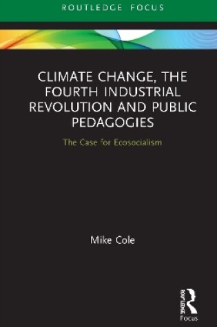 Cover of Climate Change, The Fourth Industrial Revolution and Public Pedagogies