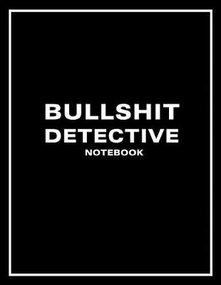 Book cover for Bullshit Detective Notebook