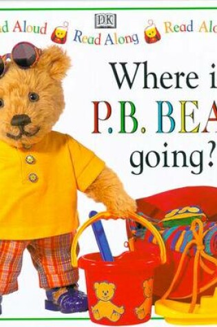 Cover of Pyjama Bedtime Bear:  Where Is Pyjama Bedtime Bear Going?