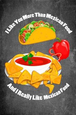 Book cover for I Like You More Than Mexican Food and I Really Like Mexican Food