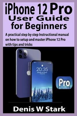 Book cover for iPhone 12 Pro User Guide for Beginners