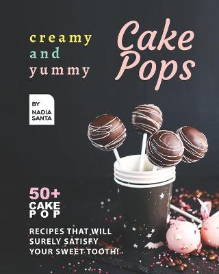 Book cover for Creamy and Yummy Cake Pops
