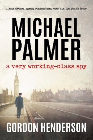 Cover of Michael Palmer - a very working-class spy