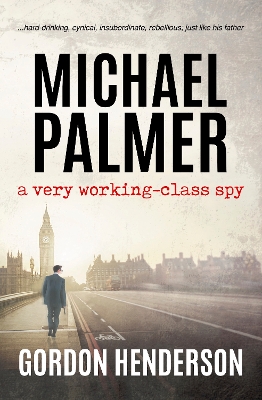 Book cover for Michael Palmer - a very working-class spy