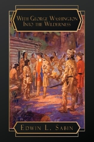 Cover of With George Washington Into the Wilderness