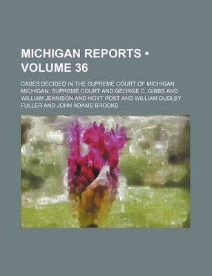 Book cover for Michigan Reports (Volume 36); Cases Decided in the Supreme Court of Michigan
