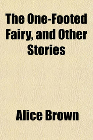 Cover of The One-Footed Fairy, and Other Stories