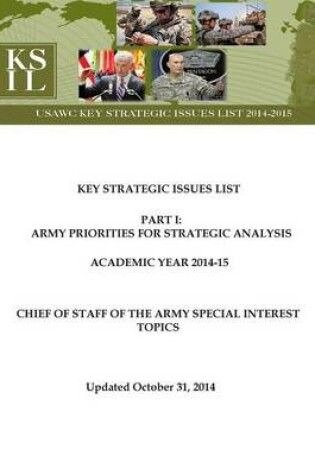 Cover of Key Strategic Issues List - CHIEF OF STAFF OF THE ARMY SPECIAL INTEREST TOPICS [Academic Year 2014-15]