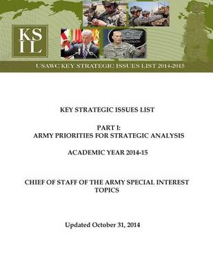 Book cover for Key Strategic Issues List - CHIEF OF STAFF OF THE ARMY SPECIAL INTEREST TOPICS [Academic Year 2014-15]