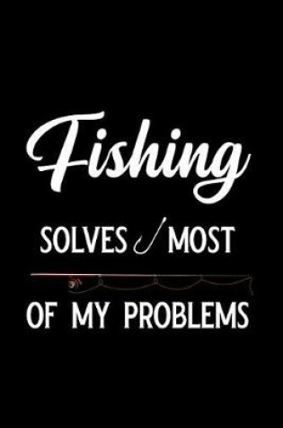 Cover of Fishing Solves Most of My Problems