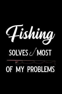 Book cover for Fishing Solves Most of My Problems