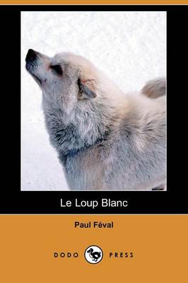 Book cover for Le Loup Blanc (Dodo Press)