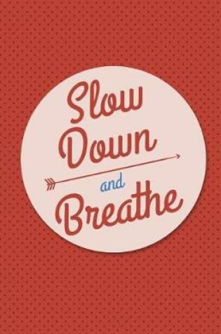 Cover of Slow down and breath, Red dot retro cover (Composition Book Journal and Diary)