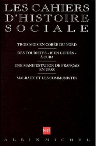 Cover of N 17 - Trois Mois En Coree Du Nord. Des Touristes Bien Guides a Cuba. Une Manifestation de Francais En Urss. Malraux Et Les Communistes