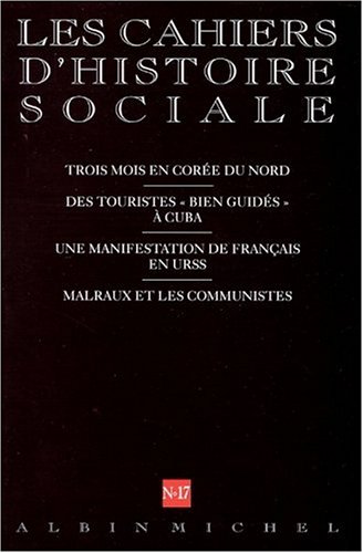 Book cover for N 17 - Trois Mois En Coree Du Nord. Des Touristes Bien Guides a Cuba. Une Manifestation de Francais En Urss. Malraux Et Les Communistes