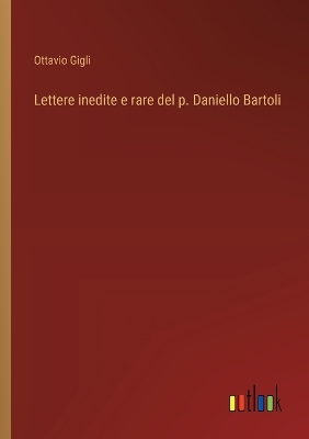 Book cover for Lettere inedite e rare del p. Daniello Bartoli