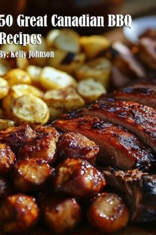 Cover of 50 Great Canadian BBQ Recipes