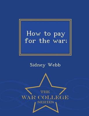 Book cover for How to Pay for the War; - War College Series