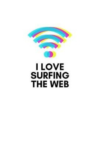 Cover of I Love Surfing The Web