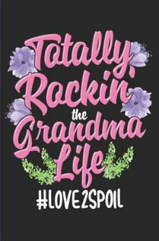 Cover of Totally Rockin' the Grandma Life - #love2spoil