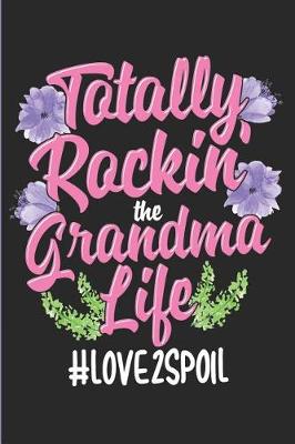 Book cover for Totally Rockin' the Grandma Life - #love2spoil